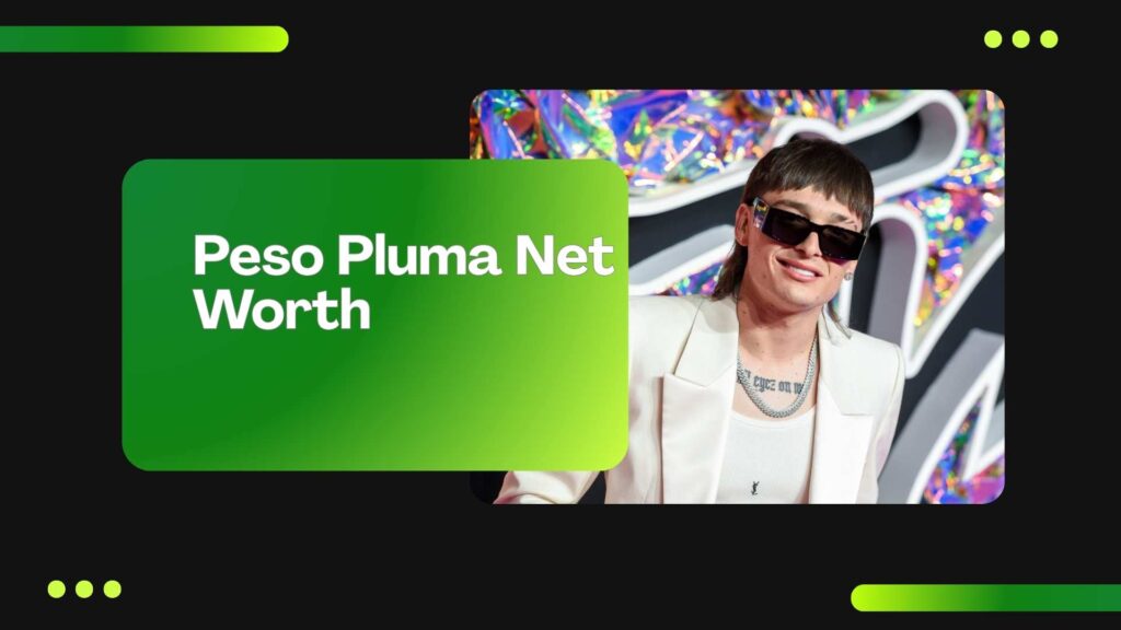 Peso Pluma Net Worth